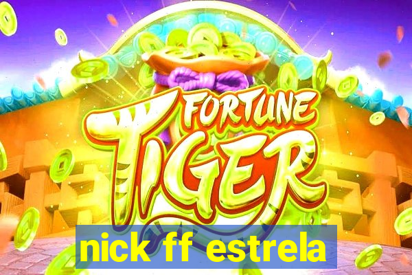 nick ff estrela